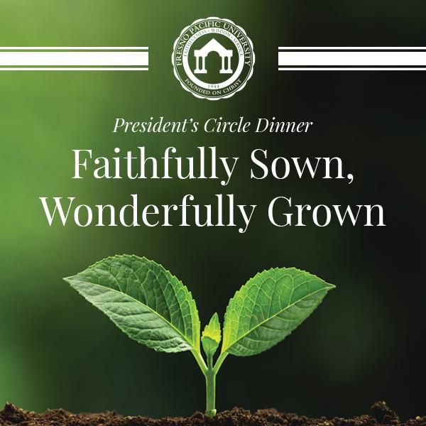 Young green plant growing in soil against a blurred green background. Text reads "President's Circle Dinner: Faithfully Sown, Wonderfully Grown."