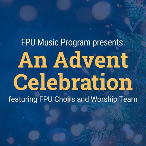 FPU Music Program presents: An Advent Celebration featuring FPU Choirs and Worship Team