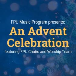 FPU Music Program presents: An Advent Celebration featuring FPU Choirs and Worship Team